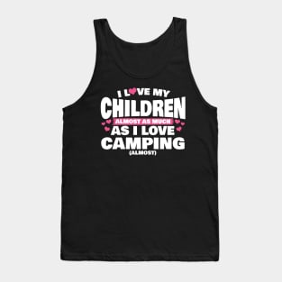 I Love My Children Almost As Much As I Love Camping Tank Top
